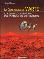 La conquista di Marte. Il romanzo scientifico del pianeta su cui vivremo
