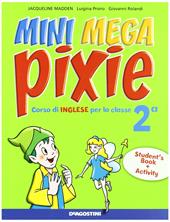 Mini mega pixie. Student's book-Activity book. Per la 2ª classe elementare. Con espansione online