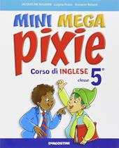 Mini mega pixie. Student's book-Activity book. Per la 5ª classe elementare. Con CD Audio. Con espansione online