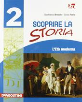 Scoprire la storia. Per le Scuola media. Con espansione online. Vol. 2: L'età moderna.