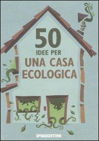 50 idee per una casa ecologica - Siân Berry - Libro De Agostini 2010 | Libraccio.it
