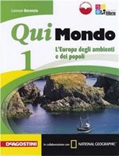 Qui mondo. Con e-book. Con espansione online. Vol. 1: L'Europa degli ambienti e dei popoli-National geographic-Regioni italiane.