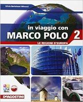 In viaggio con Marco Polo. Con Atlante-Regioni d'Europa-Carte mute. Con e-book. Con espansione online. Vol. 2