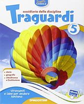 Traguardi. Sussidiario delle discipline. Ambito antropologico. Per la 5ª classe elementare. Con e-book. Con espansione online