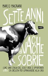 Sette anni di vacche sobrie. Come sarà l'Italia del 2020? Sfide e opportunità di crescita per sopravvivere alla crisi. Con e-book