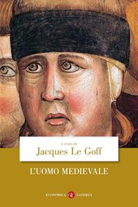 L' uomo medievale  - Libro Laterza 2006, Economica Laterza | Libraccio.it