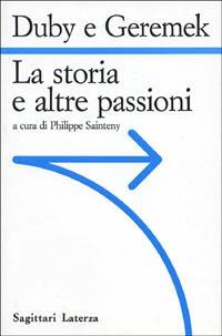 La storia e le altre passioni - Georges Duby, Bronislaw Geremek - Libro Laterza 1993, Sagittari Laterza | Libraccio.it