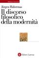 Il discorso filosofico della modernità - Jürgen Habermas - Libro Laterza 1997, Biblioteca universale Laterza | Libraccio.it