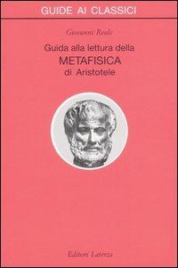 Guida alla lettura della metafisica di Aristotele - Giovanni Reale - Libro Laterza 1997, Guide ai classici | Libraccio.it