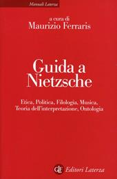 Guida a Nietzsche. Etica, politica, filologia, musica, teoria dell'interpretazione, ontologia