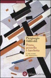 Penna, pennello e bacchetta. Le tre invidie del matematico - Piergiorgio Odifreddi - Libro Laterza 2006, Economica Laterza | Libraccio.it