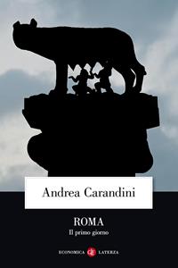 Roma. Il primo giorno - Andrea Carandini - Libro Laterza 2009, Economica Laterza | Libraccio.it