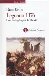 Legnano 1176. Una battaglia per la libertà