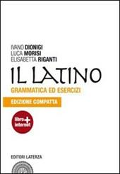 Il latino. Grammatica ed esercizi. Ediz. compatta. Con espansione online.