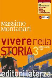 Vivere nella storia. Con storie settoriali. Con materiali per il docente. Con espansione online. Vol. 3: Dal Novecento a oggi