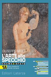 L'arte allo specchio. Esame di stato. Con Nuovi cittadini dell'arte e Arte intercultura. Vol. 1A+1B . Dalla preistoria al gotico internazionale. VOL. 1. Con e-book. Con espansione online