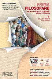 Prima filosofare. Storia attualità domande della filosofia. Con espansione online. Vol. 1: Dalle origini a Ockham