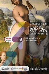 L'arte svelata. Esame di stato. Edizione in 5 volumi. Con e-book. Con espansione online. Vol. 3: Dal Rinascimento al Manierismo