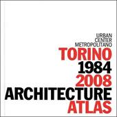 Torino 1984-2008. Atlante dell'architettura. Ediz. inglese