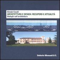 Giorgio Casati. Architettura e design: recupero e attualità. Dialoghi sull'architettura  - Libro Allemandi 2011, Varia | Libraccio.it