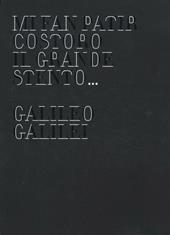 Mi fan patir costoro il grande stento... Galileo Galilei