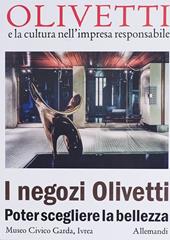 I negozi Olivetti. Poter scegliere la bellezza. Ediz. illustrata