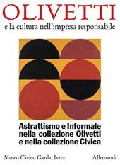 Astrattismo e informale nella collezione Olivetti e nella collezione civica. Ediz. illustrata