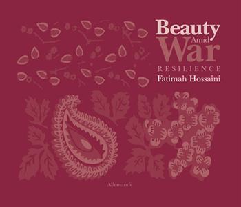 Beauty Amid War. Resilience. Ediz. illustrata - Fatimah Hossaini - Libro Allemandi 2024, Varia | Libraccio.it