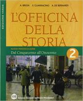 L'officina della storia. Con laboratorio. Ediz. verde. Vol. 2: Dal Cinquecento all'Ottocento