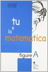 Tu e la matematica. Figure A.