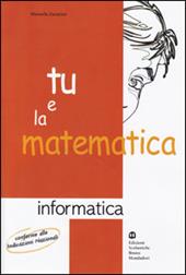 Tu e la matematica. Informatica.