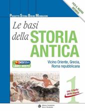 Le basi della storia antica. Con il bello delle regole. Con espansione online. Vol. 1: Vicino Oriente, Grecia, Roma repubblicana