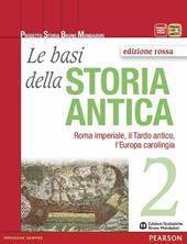 Le basi della storia antica. Ediz. rossa. Con espansione online. Vol. 2: Roma imperiale, il tardo antico, l'Europa carolingia