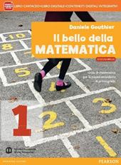 Bello della matematica. Con Quaderno-Tavole. Ediz. mylab annuale. Con e-book. Con espansione online. Vol. 1