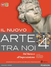 Il nuovo arte tra noi. Con espansione online. Vol. 4: Dal barocco all'impressionismo