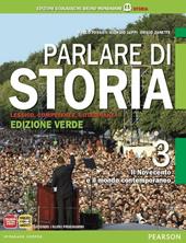 Parlare di storia. Ediz. verde. Con espansione online. Vol. 3: Il Novecento e il mondo contemporaneo