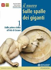 Il nuovo sulle spalle dei giganti. Con espansione online. Vol. 1: Dalle prime civiltà all'età di Cesare