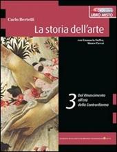 La storia dell'arte. Con espansione online. Vol. 3: Dal Rinascimento alla Controriforma