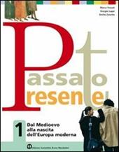 Passato presente. Vol. 1: Dal Medioevo alla nascita dell'Europa moderna