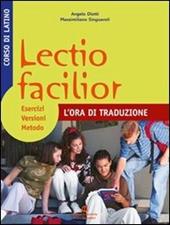 Lectio facilior l'ora di traduzione. Esercizi, versioni, metodo.