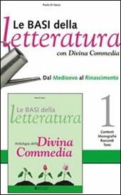 Le basi della letteratura. Vol. 1: Dal Medioevo al Rinascimento