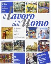 Il lavoro dell'uomo. Storia delle società preindustriali. Ediz. blu. Per gli Ist. Professionali per l'industria e l'artigianato. Vol. 1