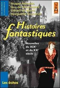 Histoires fantastiques. Nouvelles du XIXe et du XXe siècle.  - Libro Lang 2007 | Libraccio.it