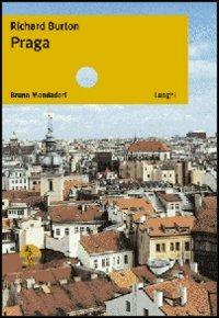 Praga - Richard Burton - Libro Mondadori Bruno 2005, Luoghi | Libraccio.it