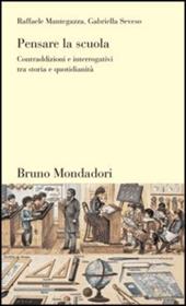 Pensare la scuola. Contraddizioni e interrogativi tra storia e quotidianità