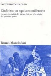 L'infinito: un equivoco millenario. Le antiche civiltà del Vicino Oriente e le origini del pensiero greco