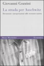 La strada per Auschwitz. Documenti e interpretazioni sullo sterminio nazista