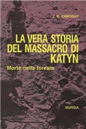 Morte nella foresta. La vera storia del massacro di Katyn