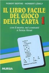 Il libro facile del gioco della carta. Vol. 1: Con il morto nei contratti a senza atout