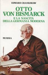 Otto von Bismarck e la nascita della Germania moderna